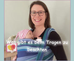 Was gibt es beim Tragen zu beachten